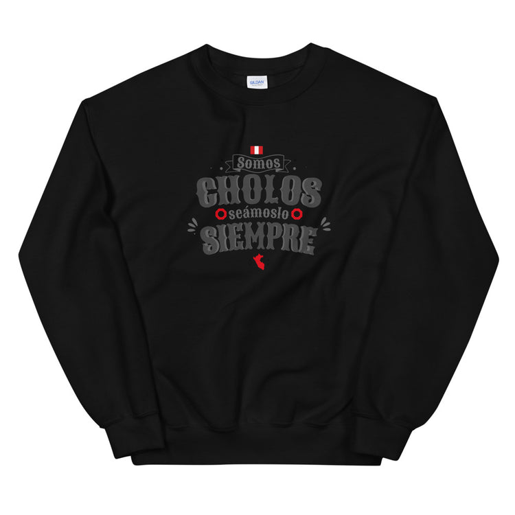 Sweatshirt Peru - Somos cholos seámoslo siempre | Unisex