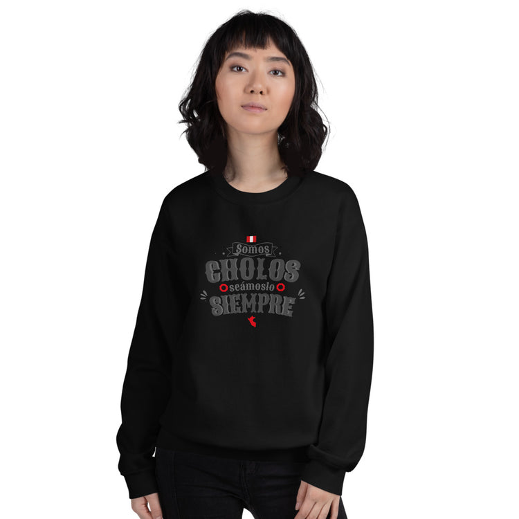 Sweatshirt Peru - Somos cholos seámoslo siempre | Unisex