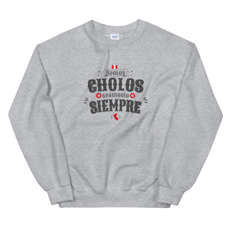Sweatshirt Peru - Somos cholos seámoslo siempre | Unisex