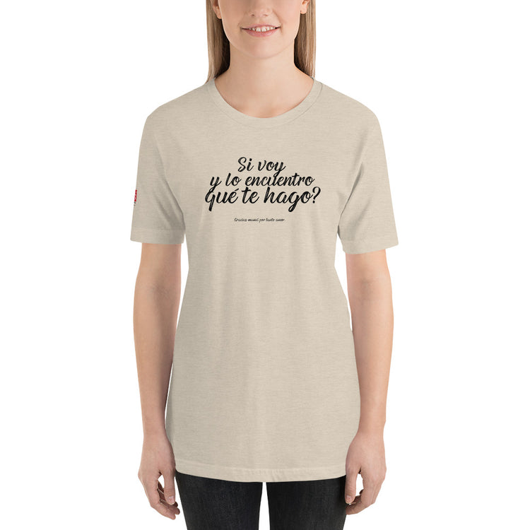 My Peruvian mom says: Si voy y lo encuentro - Unisex