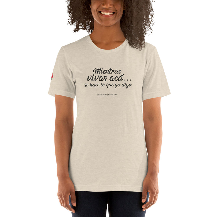 My Peruvian mom says: Mientras vivas acá | Unisex