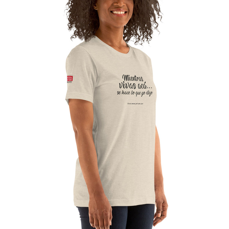 My Peruvian mom says: Mientras vivas acá | Unisex