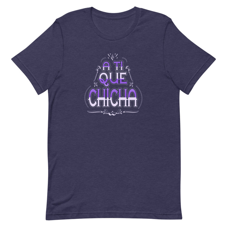 Peruvian Slang Tee - A ti que Chicha | Unisex