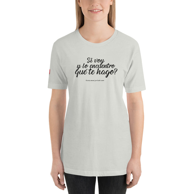 My Peruvian mom says: Si voy y lo encuentro - Unisex