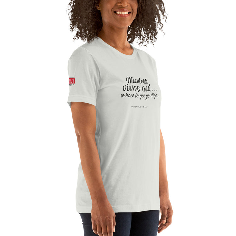 My Peruvian mom says: Mientras vivas acá | Unisex