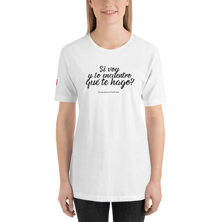 My Peruvian mom says: Si voy y lo encuentro - Unisex